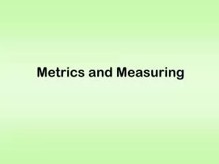 Metrics and Measuring