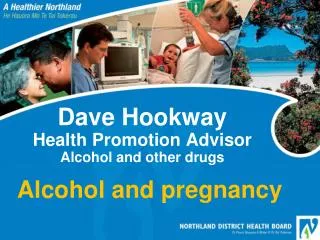 Dave Hookway Health Promotion Advisor Alcohol and other drugs