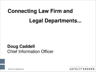 Connecting Law Firm and 			Legal Departments...