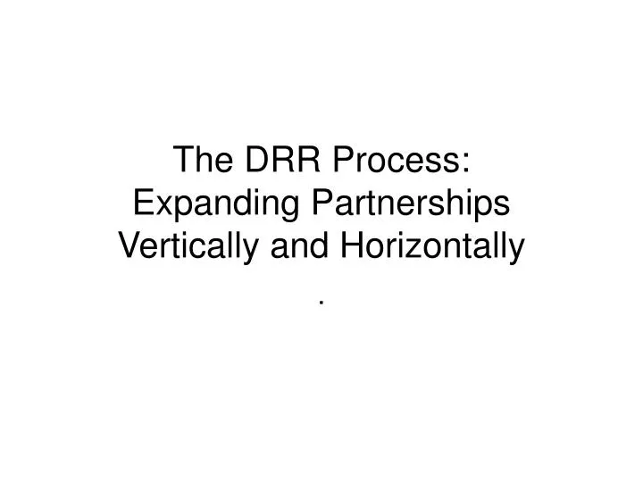 the drr process expanding partnerships vertically and horizontally