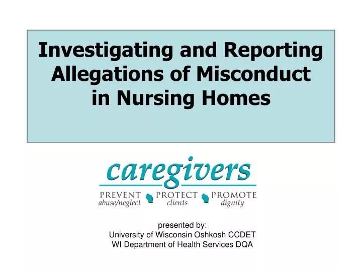 investigating and reporting allegations of misconduct in nursing homes