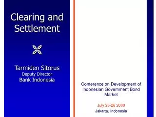 Clearing and Settlement ? Tarmiden Sitorus Deputy Director Bank Indonesia