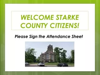 WELCOME STARKE COUNTY CITIZENS!
