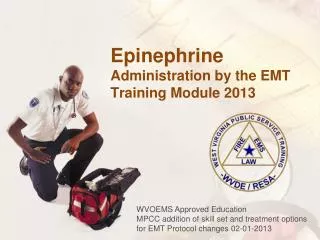 Epinephrine Administration by the EMT Training Module 2013