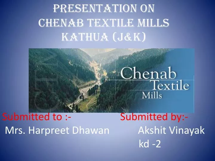 presentation on chenab textile mills kathua j k