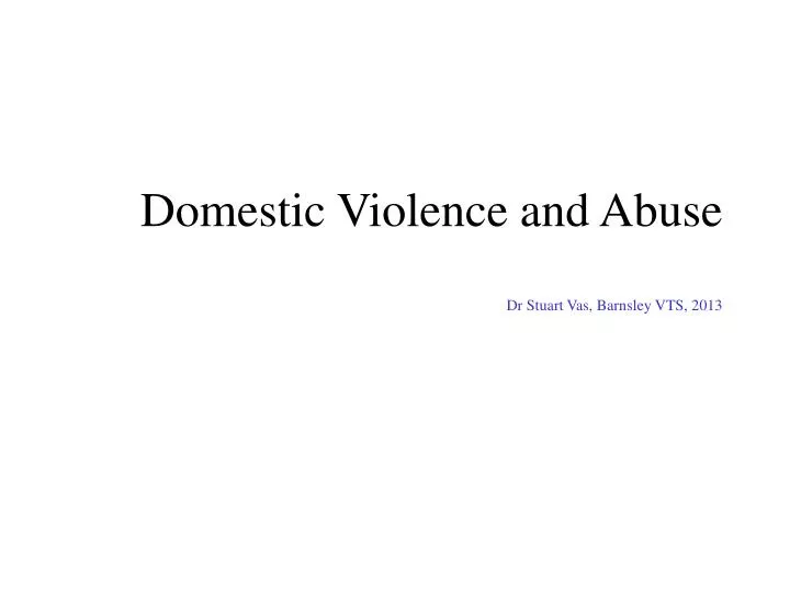 domestic violence and abuse dr stuart vas barnsley vts 2013