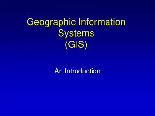 Geographic Information Systems (GIS)