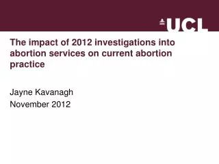 The impact of 2012 investigations into abortion services on current abortion practice