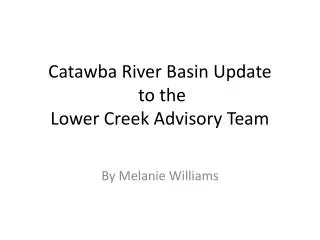Catawba River Basin Update to the Lower Creek Advisory Team