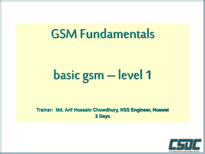 gsm fundamentals basic gsm level 1 trainer md arif hossain chowdhury nss engineer huawei 2 days