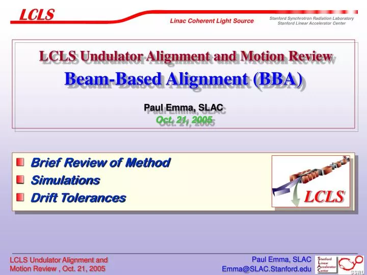 lcls undulator alignment and motion review beam based alignment bba paul emma slac oct 21 2005