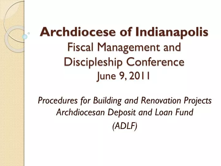 archdiocese of indianapolis fiscal management and discipleship conference june 9 2011
