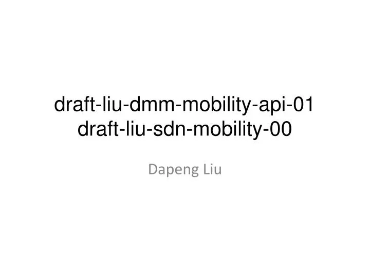 draft liu dmm mobility api 01 draft liu sdn mobility 00