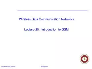 Wireless Data Communication Networks Lecture 20: Introduction to GSM
