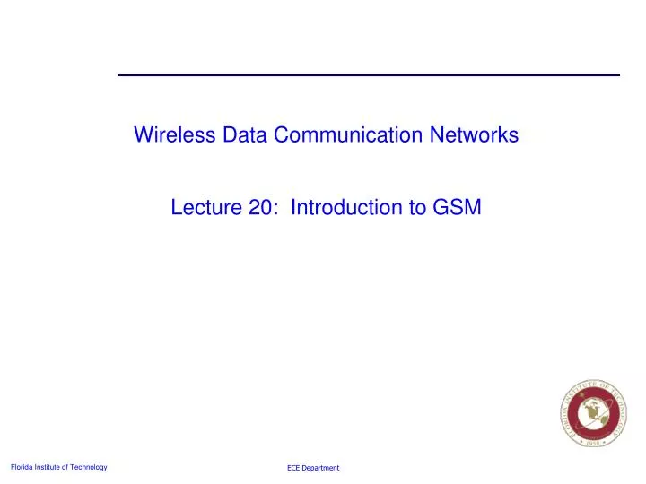 wireless data communication networks lecture 20 introduction to gsm