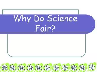 Why Do Science Fair?