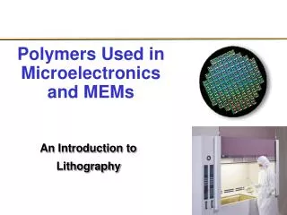Polymers Used in Microelectronics and MEMs