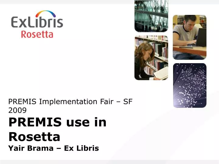 premis implementation fair sf 2009 premis use in rosetta yair brama ex libris