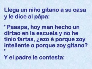 llega un ni o gitano a su casa y le dice al p pa
