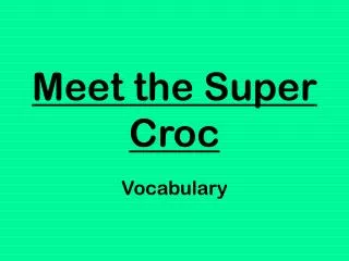 Meet the Super Croc