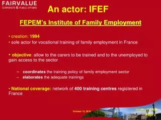 An actor: IFEF