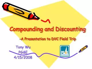 Compounding and Discounting -A Presentation to DVC Field Trip