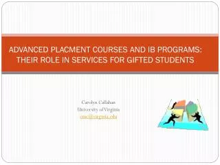 ADVANCED PLACMENT COURSES AND IB PROGRAMS: THEIR ROLE IN SERVICES FOR GIFTED STUDENTS
