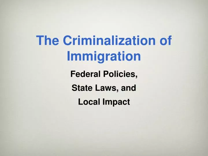 the criminalization of immigration