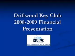 Driftwood Key Club 2008-2009 Financial Presentation