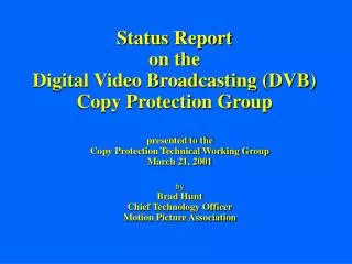Status Report on the Digital Video Broadcasting (DVB) Copy Protection Group