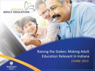 Raising the Stakes: Making Adult Education Relevant in Indiana