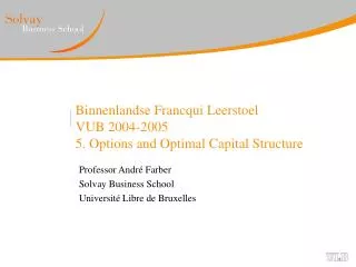 Binnenlandse Francqui Leerstoel VUB 2004-2005 5. Options and Optimal Capital Structure