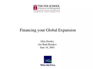 Financing your Global Expansion Glen Dooley (for Ruth Bender) June 18, 2003