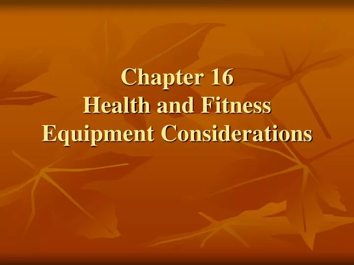 chapter 16 health and fitness equipment considerations