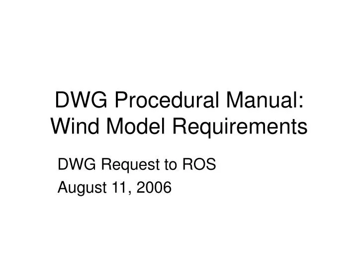 dwg procedural manual wind model requirements