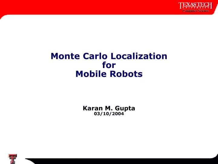 monte carlo localization for mobile robots karan m gupta 03 10 2004