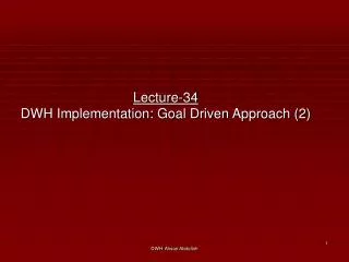 Lecture-34 DWH Implementation: Goal Driven Approach (2)