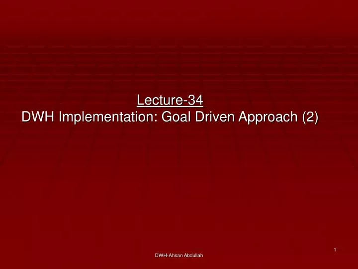 lecture 34 dwh implementation goal driven approach 2