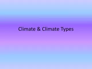 Climate &amp; Climate Types