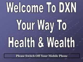 Welcome To DXN Your Way To Health &amp; Wealth
