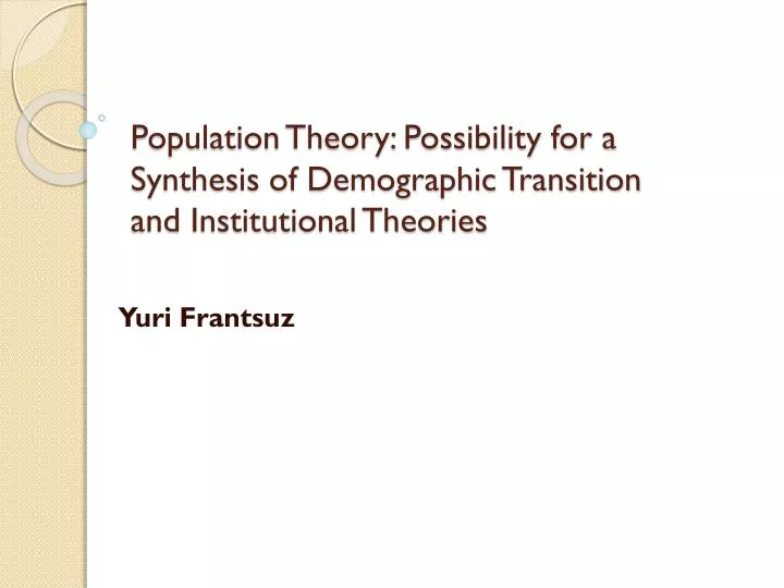 population theory possibility for a synthesis of demographic transition and institutional theories