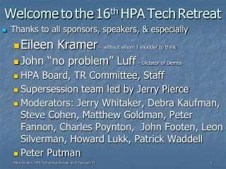 Welcome to the 16 th HPA Tech Retreat