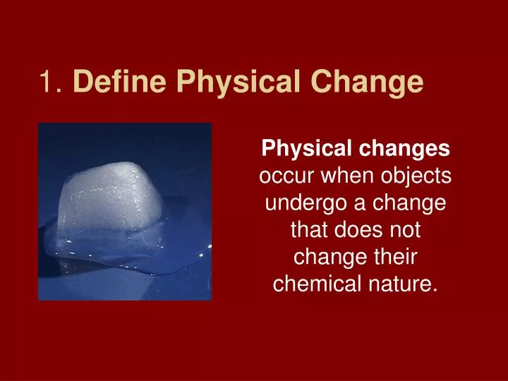 PPT 1 Define Physical Change PowerPoint Presentation Free Download 