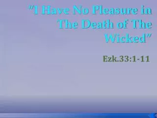 i have no pleasure in the death of the wicked
