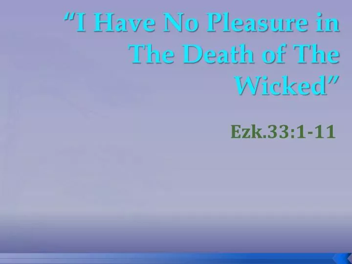 i have no pleasure in the death of the wicked