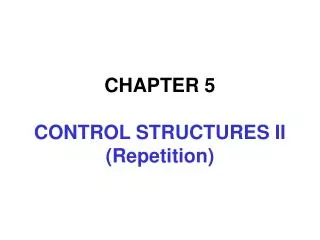 chapter 5 control structures ii repetition