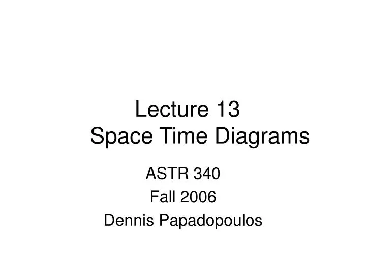 lecture 13 space time diagrams