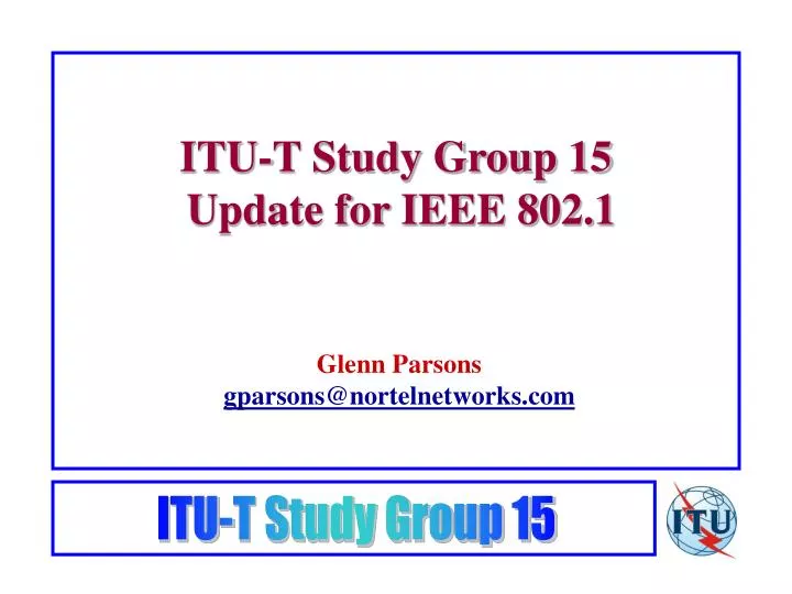 itu t study group 15 update for ieee 802 1