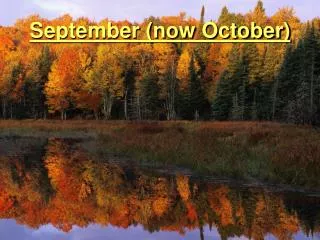 September (now October)