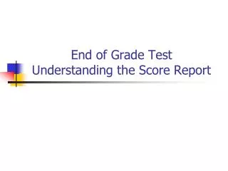 End of Grade Test Understanding the Score Report